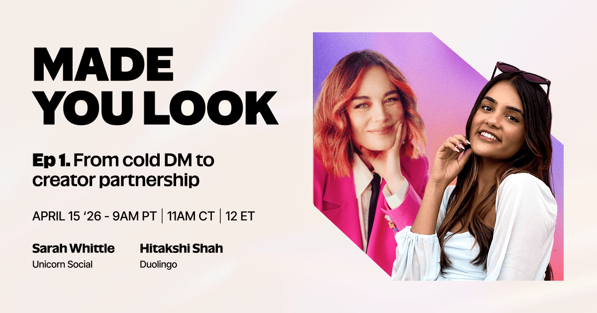 Join our upcoming session Made You Look Ep. 1 From Cold DM to Creator Partnership