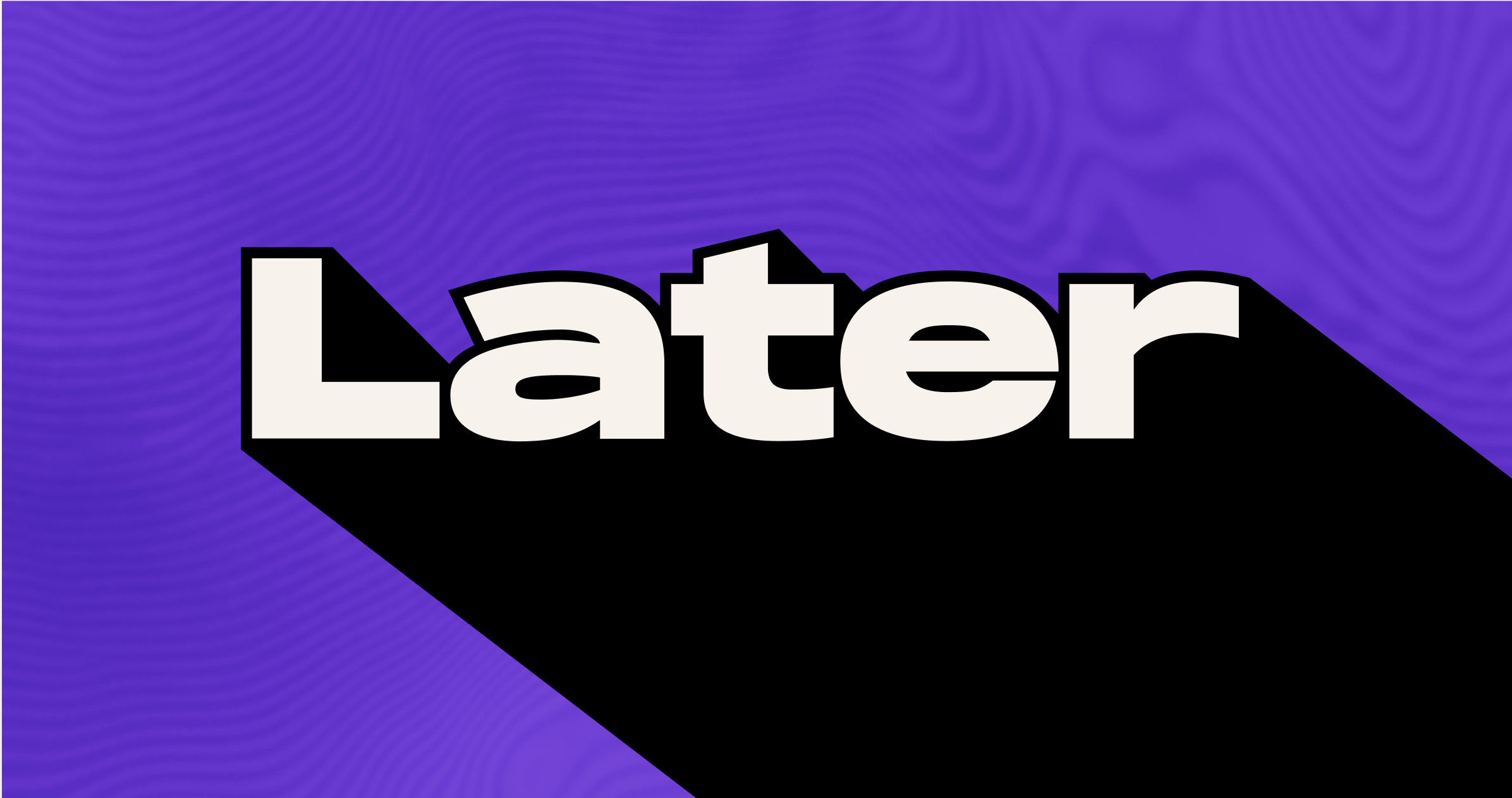 Later, rebranded: The story behind our boldest move yet